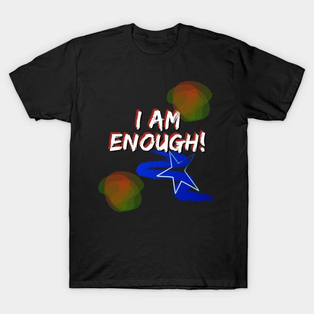 I AM ENOUGH ON BLACK T-Shirt by BrandyWelcher